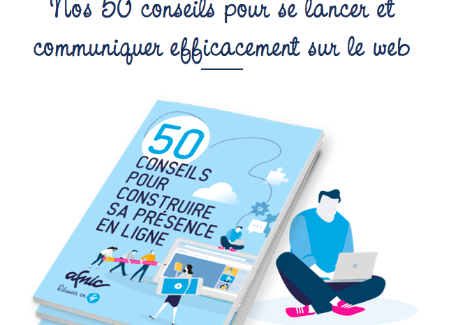  50 conseils pour construire sa présence en ligne