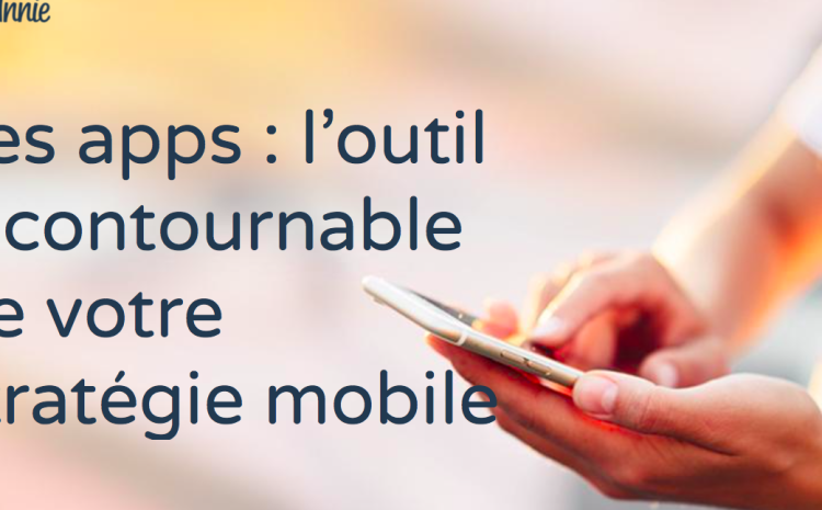  « Site mobile, appli mobile – que développer en priorité ? »
