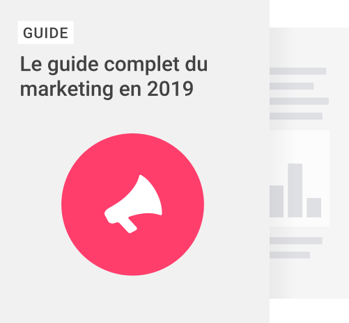  Le guide complet du marketing en 2019