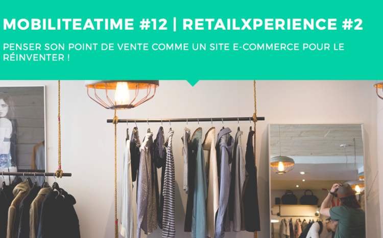  RetailXperience – Les grands enjeux du magasin de demain