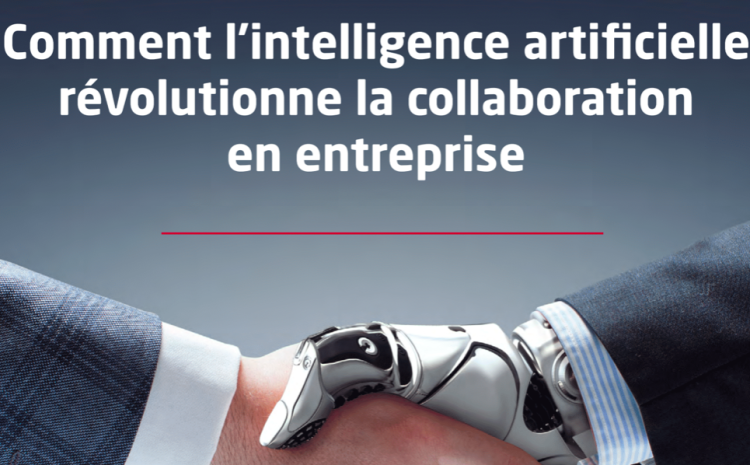  Comment l&rsquo;intelligence artificielle révolutionne nos modes de travail ?