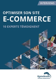  10 grandes marques témoignent sur l&rsquo;optimisation de leur site eCommerce
