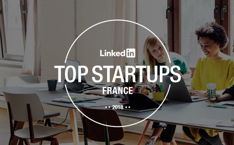  LinkedIn dévoile son premier classement  Top Startups en France  ! !