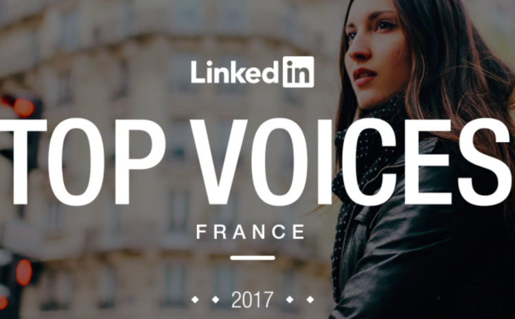  Qui sont les TOP Voices 2017 sur Linkedin ?
