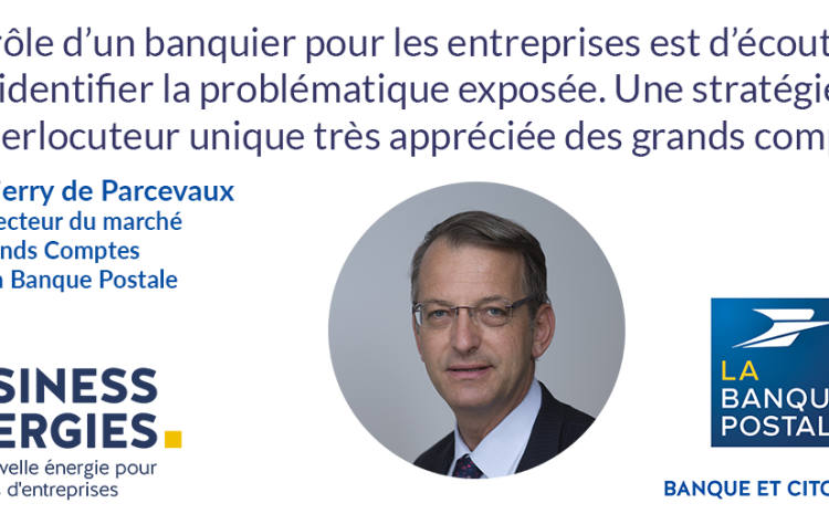  Quand La Banque Postale renforce ses positions sur le marché des grandes entreprises…