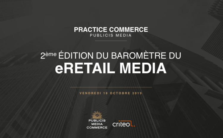  Digital et Point de vente : le baromètre eRetail Media de Publicis Media et Criteo